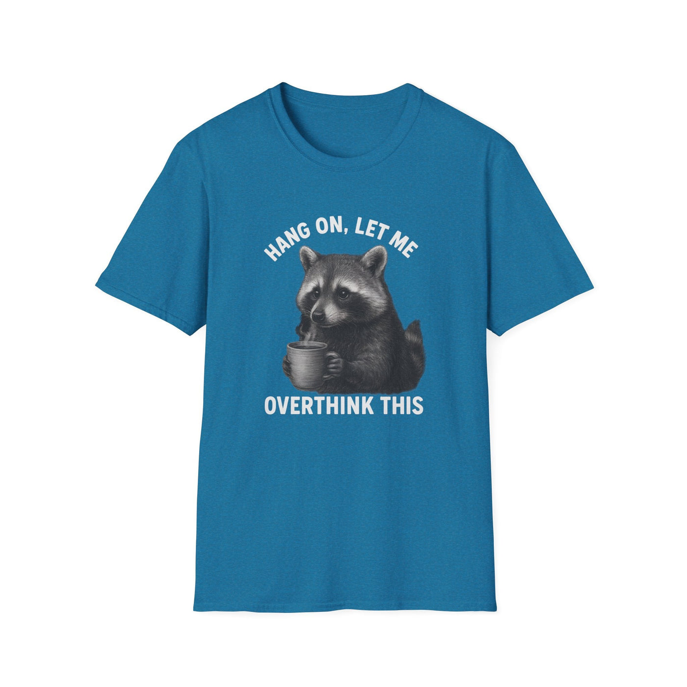 Racoon Meme T-Shirt - Hang On Let Me Overthink This - Sarcastic Saying, Funny Trash Panda Tee Printify