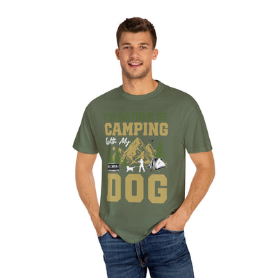 I'd Rather Be Camping With My Dog Shirt, Camping Dog Lover Tee, Outdoor Adventure Hiking T-Shirt for Pet Owners, Unisex Garment-Dyed T-shirt Printify