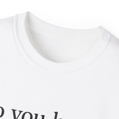 Do You Know What I Mean? Unisex Cotton Tee - Casual Comfort, Gift for Friends, Everyday Wear, Humor Tee, Unisex Fashion Printify
