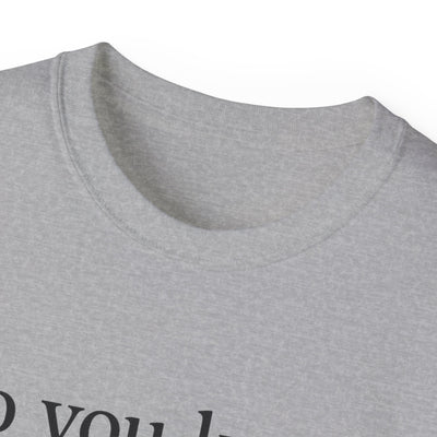 Do You Know What I Mean? Unisex Cotton Tee - Casual Comfort, Gift for Friends, Everyday Wear, Humor Tee, Unisex Fashion Printify