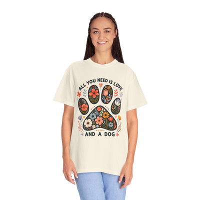 Dog Lover Boho Floral Paw Print Unisex Garment-Dyed T-shirt, All You Need Is Love and a Dog Shirt, Dog Mom Gift, Dog Dad Present, Pet Lover Printify