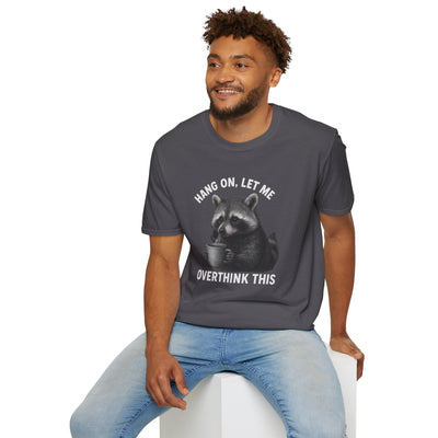 Racoon Meme T-Shirt - Hang On Let Me Overthink This - Sarcastic Saying, Funny Trash Panda Tee Printify