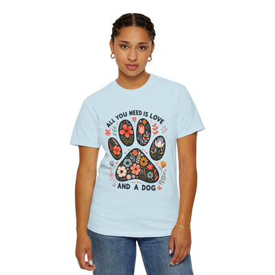 Dog Lover Boho Floral Paw Print Unisex Garment-Dyed T-shirt, All You Need Is Love and a Dog Shirt, Dog Mom Gift, Dog Dad Present, Pet Lover Printify